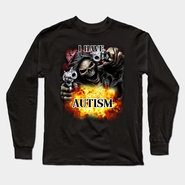 i have autism Long Sleeve T-Shirt by InMyMentalEra